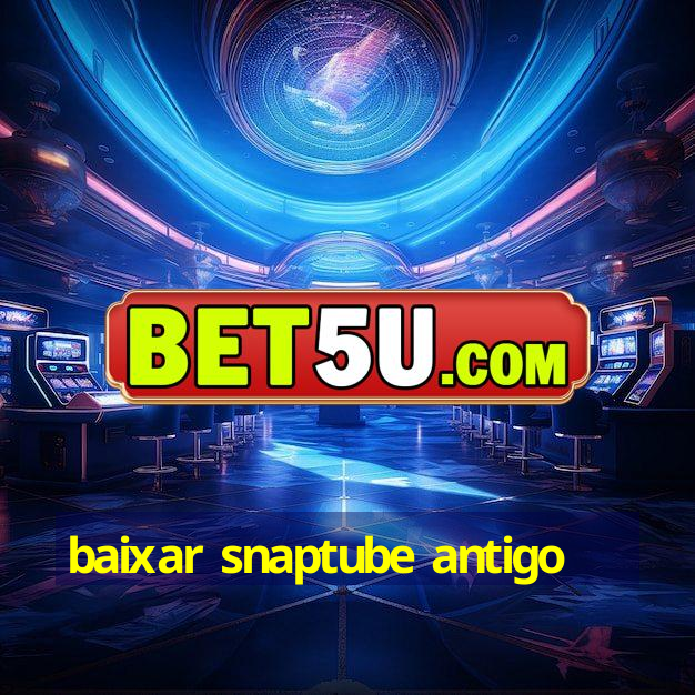 baixar snaptube antigo